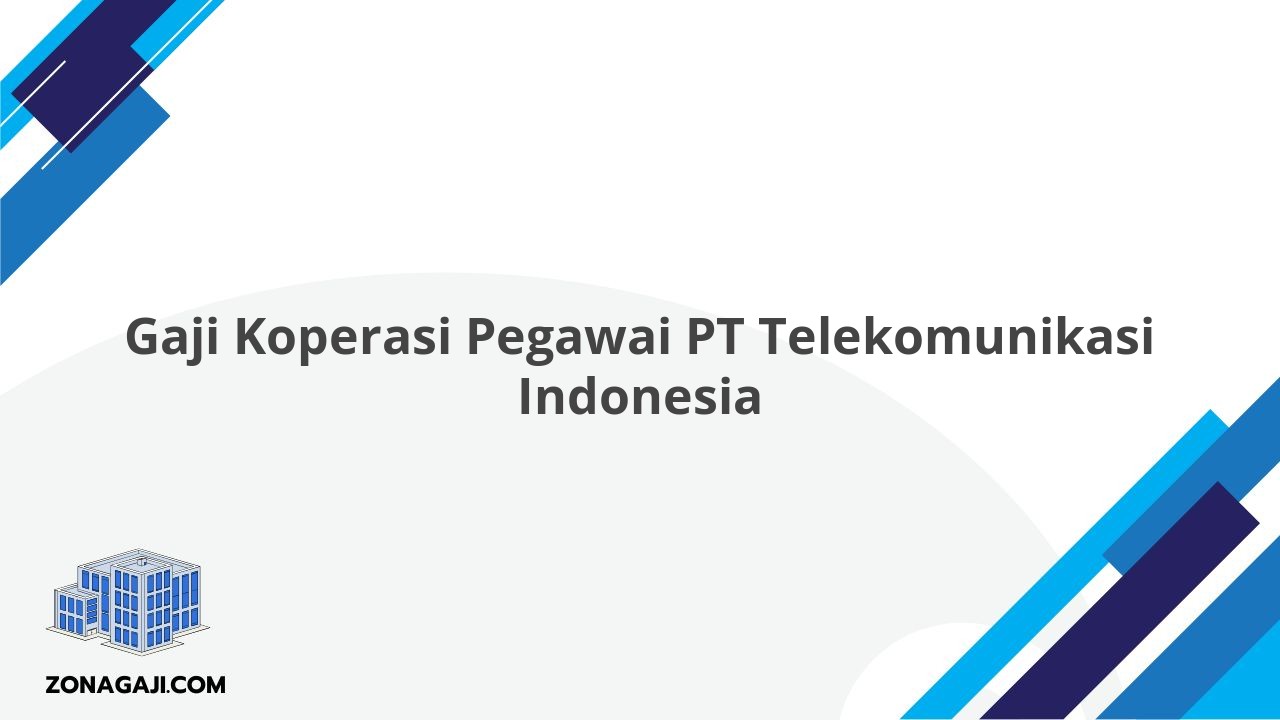 Gaji Koperasi Pegawai PT Telekomunikasi Indonesia