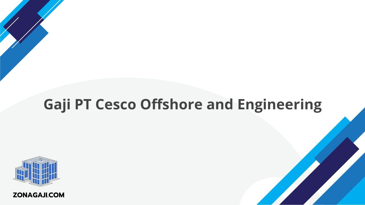 Gaji PT Cesco Offshore and Engineering