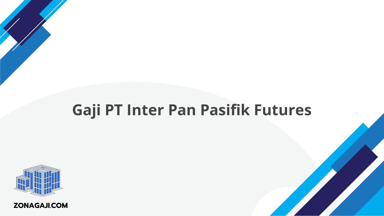 Gaji PT Inter Pan Pasifik Futures