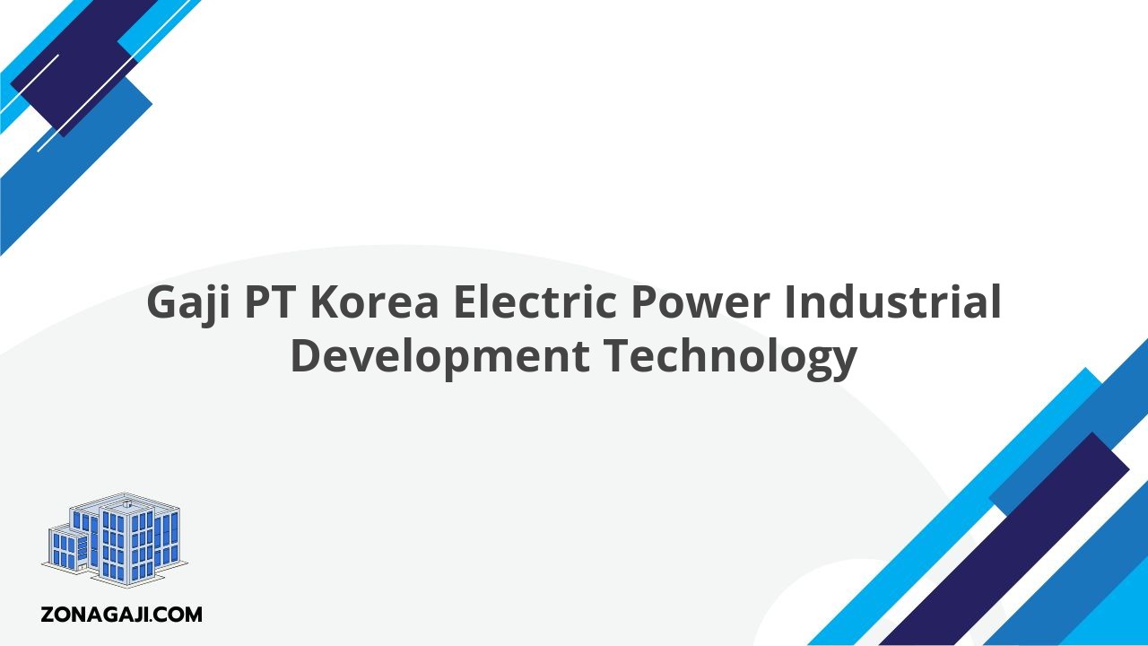 Gaji PT Korea Electric Power Industrial Development Technology