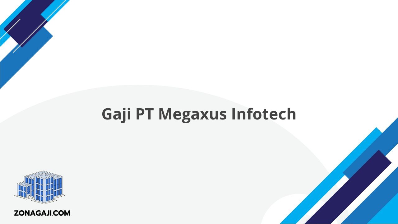 Gaji PT Megaxus Infotech