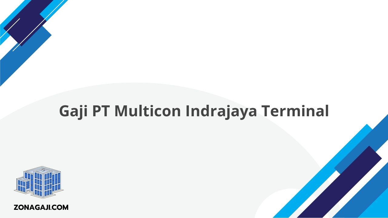 Gaji PT Multicon Indrajaya Terminal