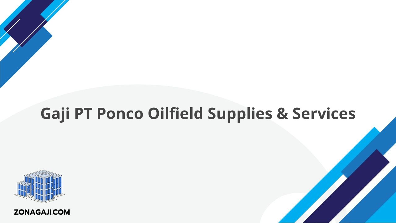 Gaji PT Ponco Oilfield Supplies & Services