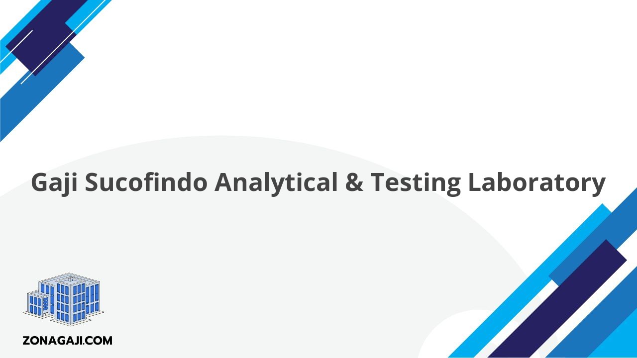 Gaji Sucofindo Analytical & Testing Laboratory