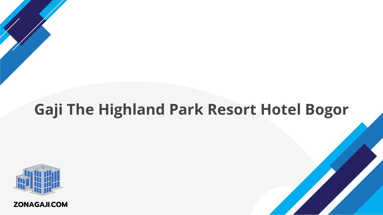 Gaji The Highland Park Resort Hotel Bogor